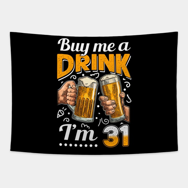 Buy Me A Drink I_m 31 31st Birthday Tapestry by Elliottda