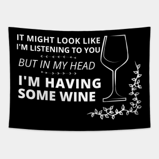 It might look like I'm listening to you, but in my head (wine edition) Tapestry