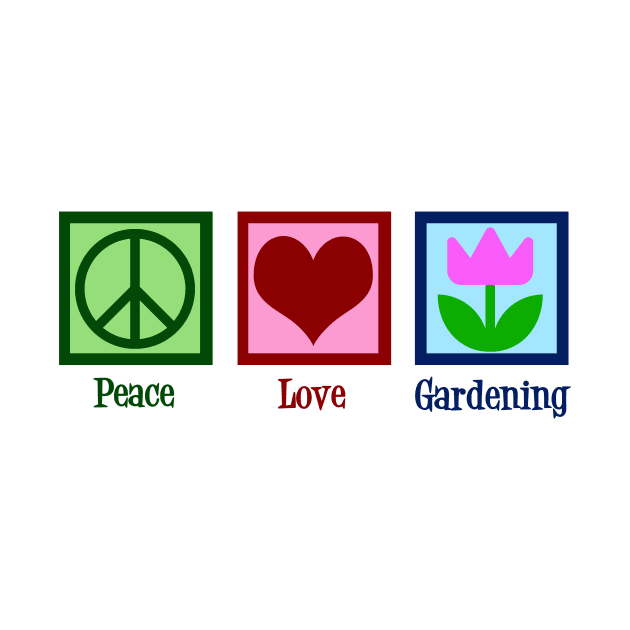 Peace Love Gardening by epiclovedesigns