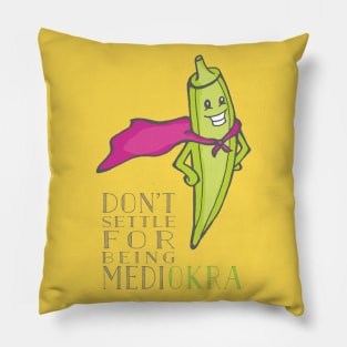 Don't Be Medi-Okra! Pillow