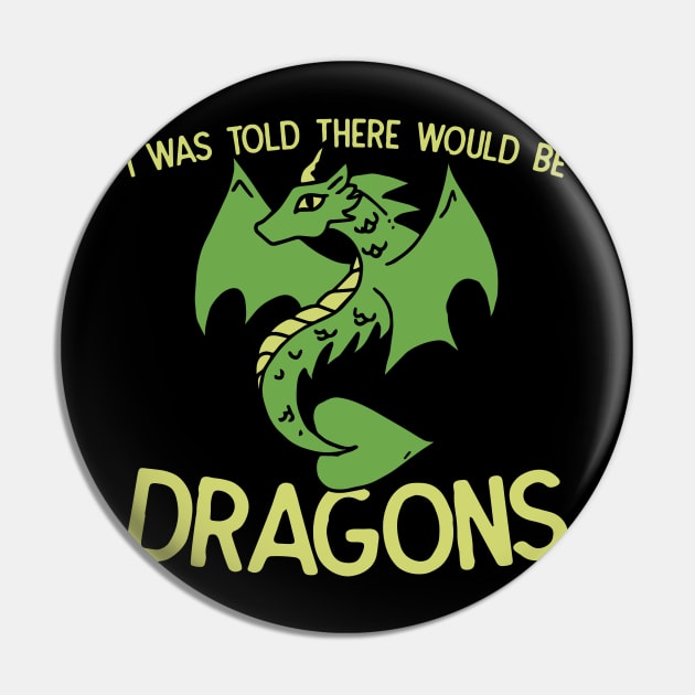 I was told there would be Dragons Pin by bubbsnugg