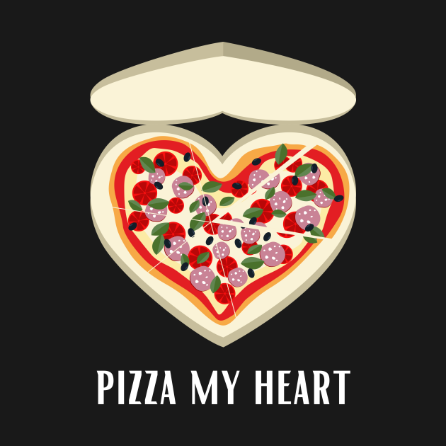 Pizza of my heart, funny pizza pun slogan with heart shaped pizza for