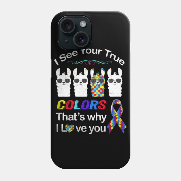 Autism Llama Autism Shirt I See Your True Colors I Love You Phone Case by NQArtist