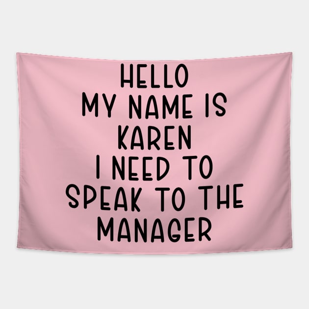 Hello My Name Is Karen I Need To Speak To The Manager Tapestry by TIHONA