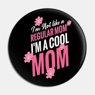 I am Not like a regular mom , i am a cool mom t-shirt design .. Happy mothers day Pin