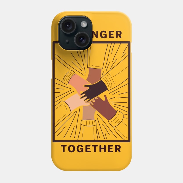 Stronger together Phone Case by viovi