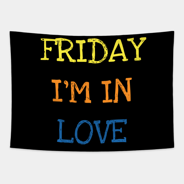 Friday I'm In Love Funny Saying Sarcasm Weekend Lover Addict T-Shirt Tapestry by DDJOY Perfect Gift Shirts