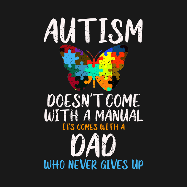 Autism Doesn't Come With A Manual Dad Never Give Up Butterfly Puzzle by kimmygoderteart