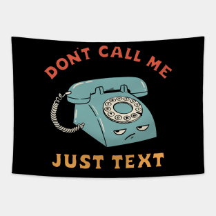 DON'T CALL ME JUST TEXT Tapestry