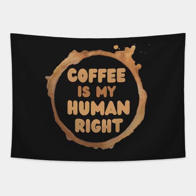 Coffee Is A Human Right, Life Is Short Drink Good Coffee, Coffee Lovers, Coffee Stain Tapestry by Coralgb
