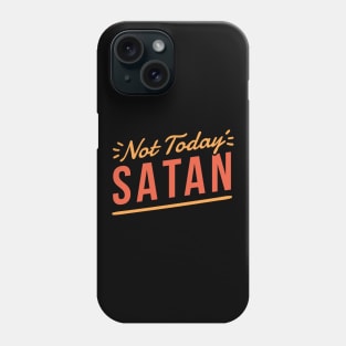 Not today Satan Phone Case