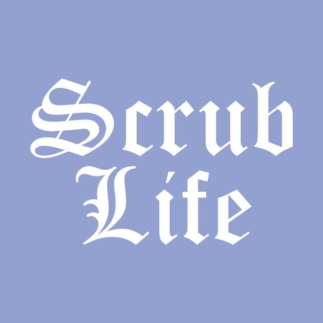 Scrub Life by midwifesmarket