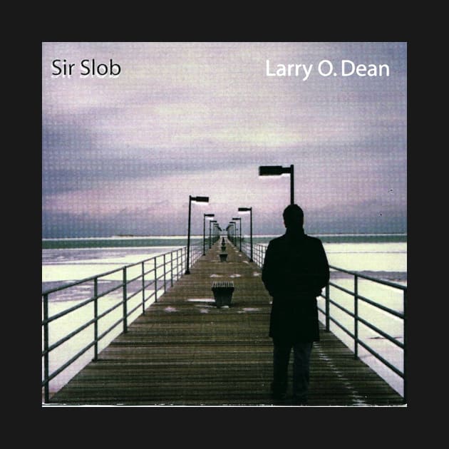 Larry O. Dean Sir Slob by Zenith Beast