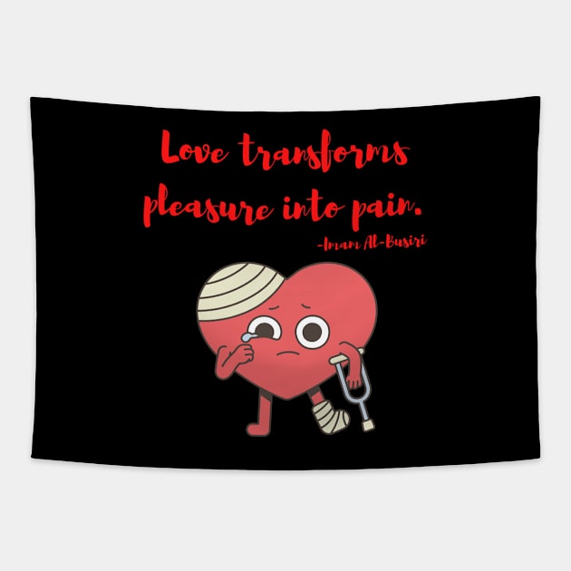 Love transforms pleasure into pain Tapestry by Rechtop