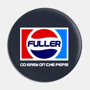 Fuller, go easy on the pepsi Pin