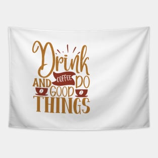 Drink Coffee And Do Good Things Tapestry