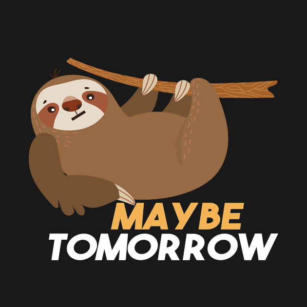 sloth maybe tomorrow by HBfunshirts