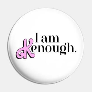 I Am Kenough Pin