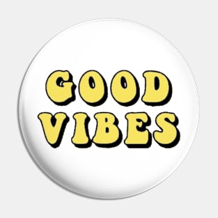 Good Vibes Pin