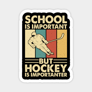 School Is Important But Hockey Is Importanter Funny Magnet