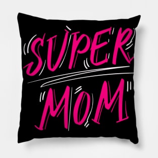 Super Mom Beautiful Mother's Day Present Pillow