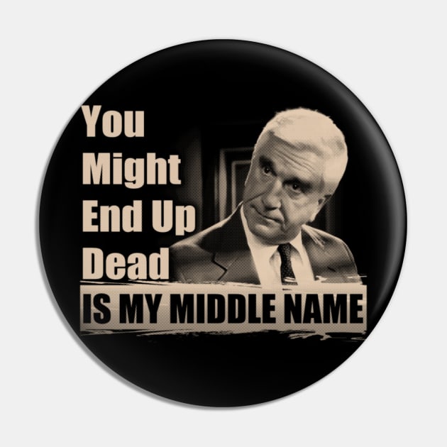 You Might End Up Dead Is My Middle Name Pin by kostjuk