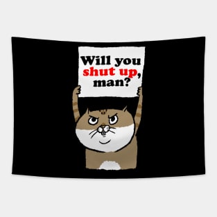 Cranky Cat Will You Shut Up, Man? Tapestry