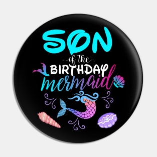 Son Of The Birthday Mermaid Matching Family Pin