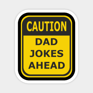 Caution Dad Jokes Ahead - Funny Sign Magnet