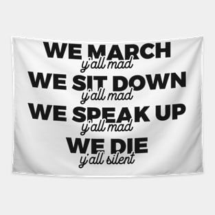 We March Y'all Mad We Sit Down Y'all Mad Tapestry