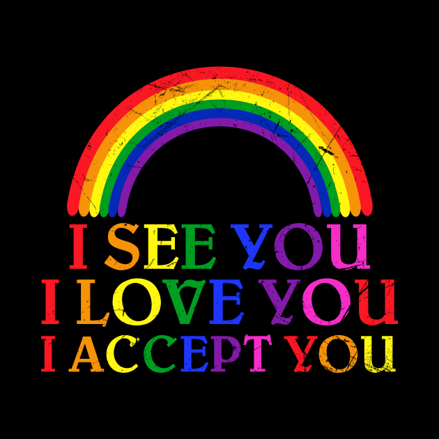 Lgbt Pride Month I See You I Love You I Accept You by American Woman