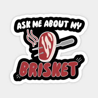 Ask Me About My Brisket Magnet