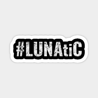 #LUNAtiC  Distressed Magnet