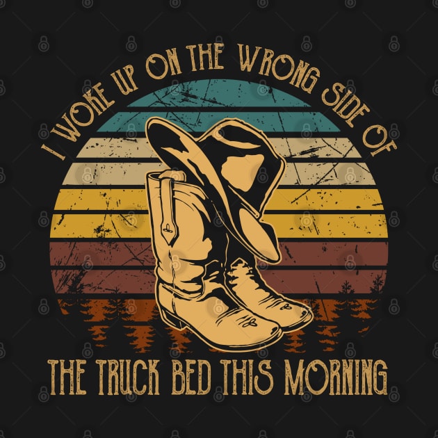 I Woke Up On The Wrong Side Of The Truck Bed This Morning Country Music Lyrics Boots by Beetle Golf