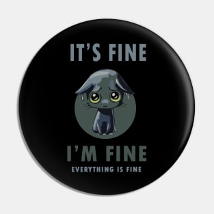 Its Fine Im Fine Everything Is Fine Black Cat Pin