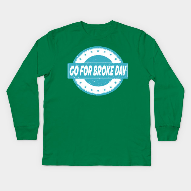 5th April Go For Broke Day Go For Broke Day Kids Long Sleeve