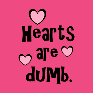 Hearts are Dumb T-Shirt