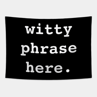 Witty Phrase Here (WH) Tapestry