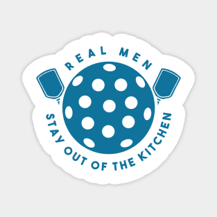 real men stay out of the kitchen funny pickleball player Magnet