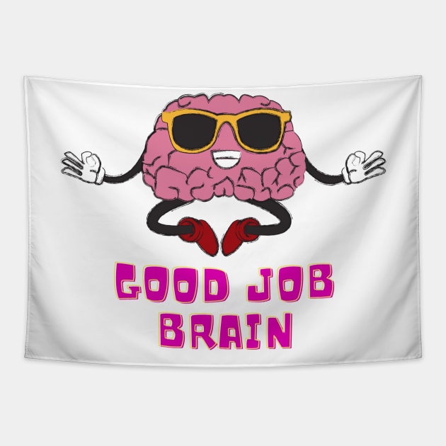 Good Job Brain Tapestry by FataliPix