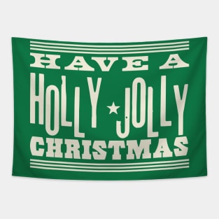 Have A Holly Jolly Christmas ( cream text ) Tapestry