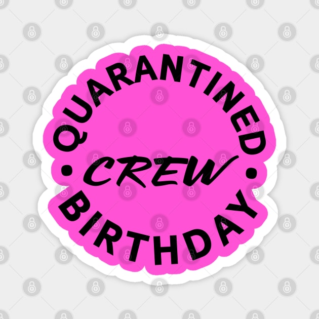 Quarantined Birthday Crew 2 Magnet by centeringmychi