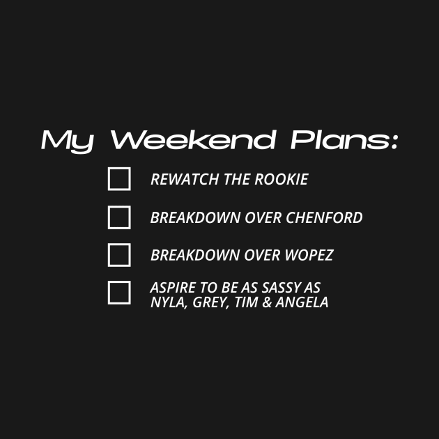 My Weekend Plans (White Text) Design by Shop Talk - The Rookie Podcast