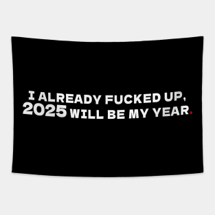 I already f.  up, 2025 will be my year Tapestry