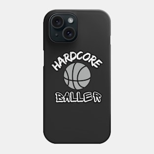 HARDCORE BALLER - BASKETBALL Phone Case