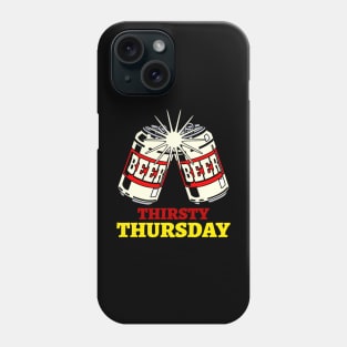 Thirsty Thursday Phone Case