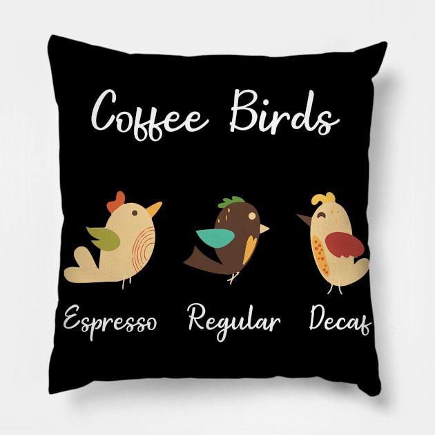 Coffee Birds Funny Espresso T shirt Ornithology Gift Pillow by jrgmerschmann