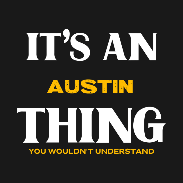 It's an Austin Thing You Wouldn't Understand by Insert Place Here