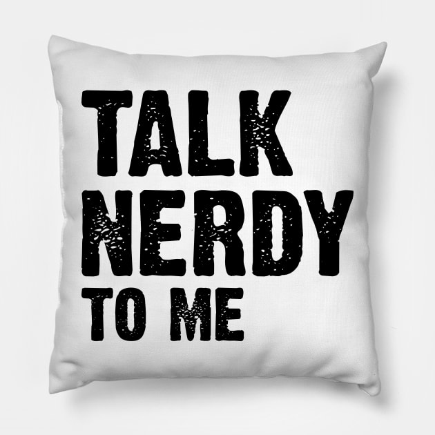 Talk Nerdy To Me v3 Pillow by Emma