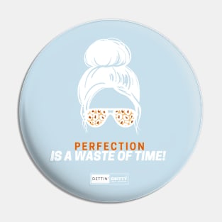 Perfection is a Waste of Time! Pin
